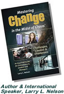 Mastering Change in the Midst of Chaos, 
                Larry L. Nelson, Author