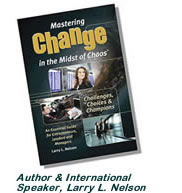 Mastering Change in the Midst of Chaos, 
Larry L. Nelson, Author