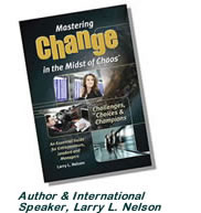 Mastering Change in the 
        Midst of Chaos, Larry L. Nelson, Author