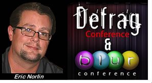 Eric Norlin 2012 Defrag Conference and Blur Conference - November 14-16, 2012  Use w3w3 Discount Code - Save BIG! 25% Off